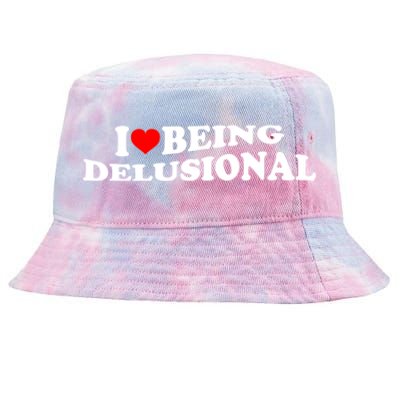 I Love Being Delusional Funny Quote I Heart Being Delusional Tie-Dyed Bucket Hat