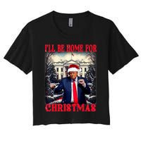 I Ll Be Home For Christmas Trump Women's Crop Top Tee