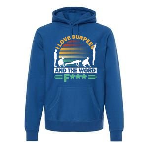 I Love Burpees Design For Aerobic Workout Gift Premium Hoodie