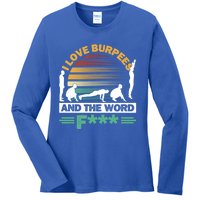 I Love Burpees Design For Aerobic Workout Gift Ladies Long Sleeve Shirt