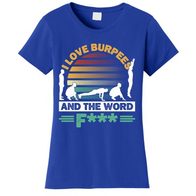 I Love Burpees Design For Aerobic Workout Gift Women's T-Shirt