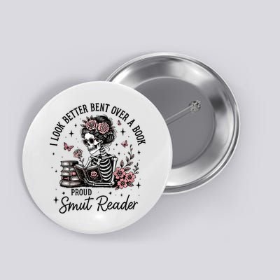 I Look Better Bent Over A Book Proud Smut Reader Skeleton Book Lover Button
