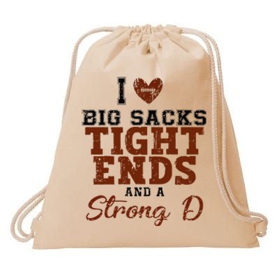 I Love Big Sacks Tight Ends And A Strong D Drawstring Bag