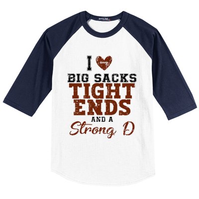 I Love Big Sacks Tight Ends And A Strong D Baseball Sleeve Shirt