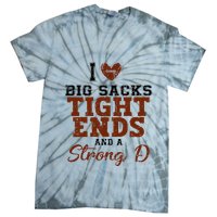 I Love Big Sacks Tight Ends And A Strong D Tie-Dye T-Shirt