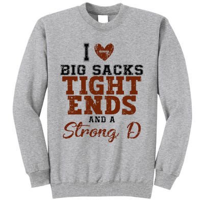 I Love Big Sacks Tight Ends And A Strong D Tall Sweatshirt