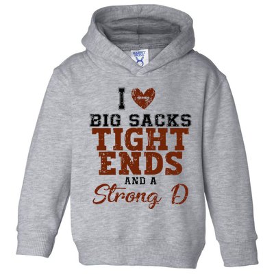I Love Big Sacks Tight Ends And A Strong D Toddler Hoodie