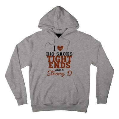 I Love Big Sacks Tight Ends And A Strong D Tall Hoodie