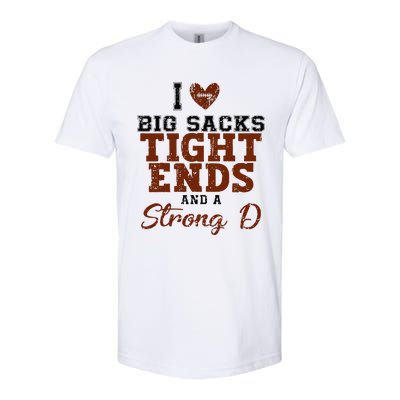 I Love Big Sacks Tight Ends And A Strong D Softstyle CVC T-Shirt