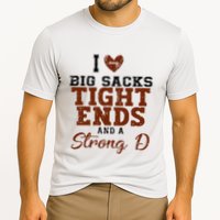I Love Big Sacks Tight Ends And A Strong D Cooling Performance Crew T-Shirt