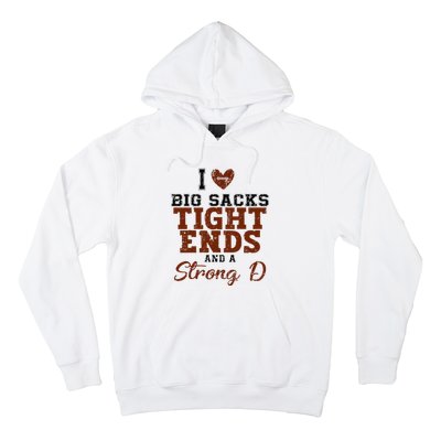 I Love Big Sacks Tight Ends And A Strong D Hoodie