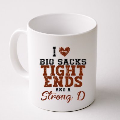 I Love Big Sacks Tight Ends And A Strong D Mug