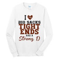 I Love Big Sacks Tight Ends And A Strong D Tall Long Sleeve T-Shirt