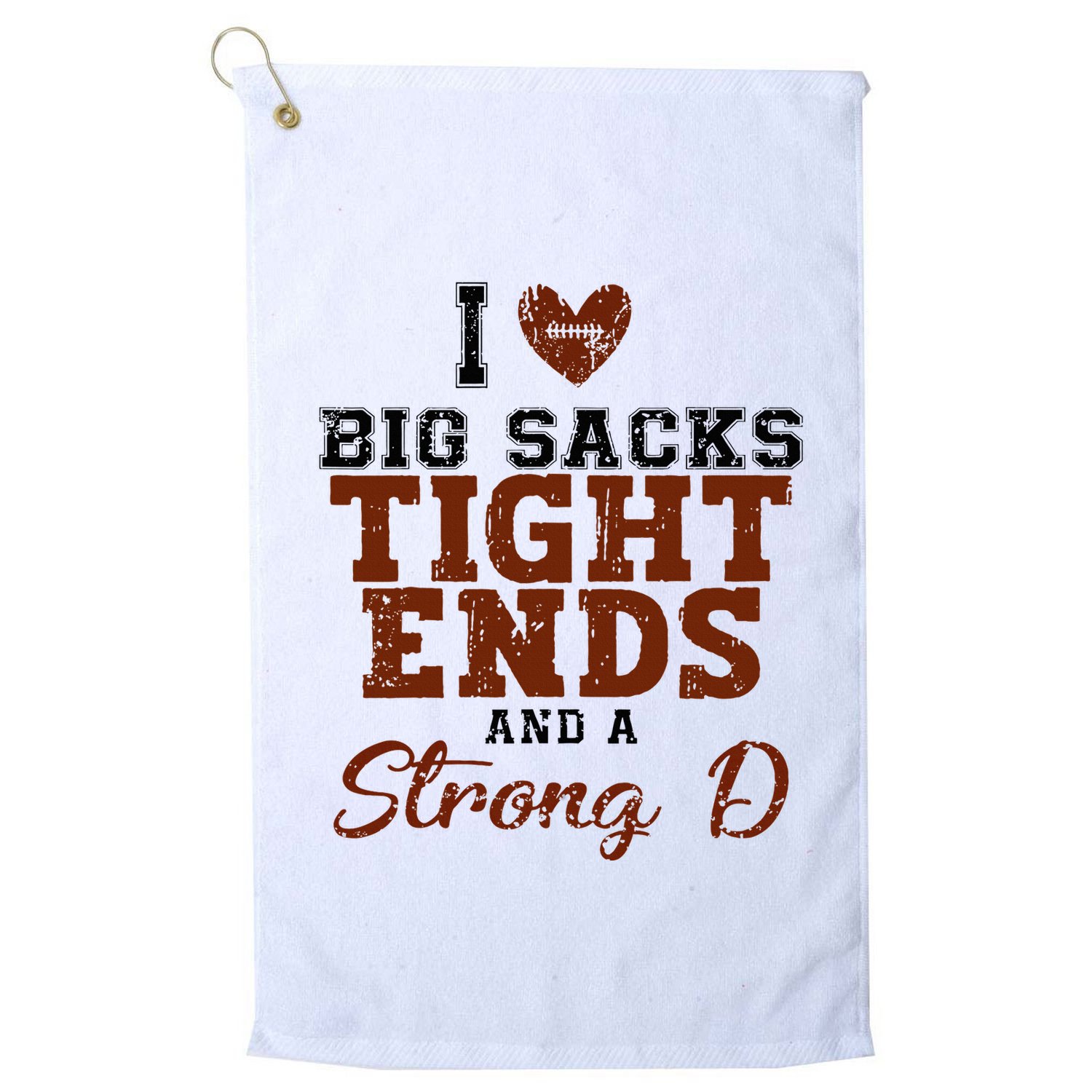 I Love Big Sacks Tight Ends And A Strong D Golf Towel