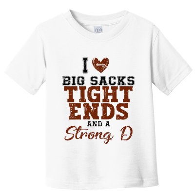 I Love Big Sacks Tight Ends And A Strong D Toddler T-Shirt