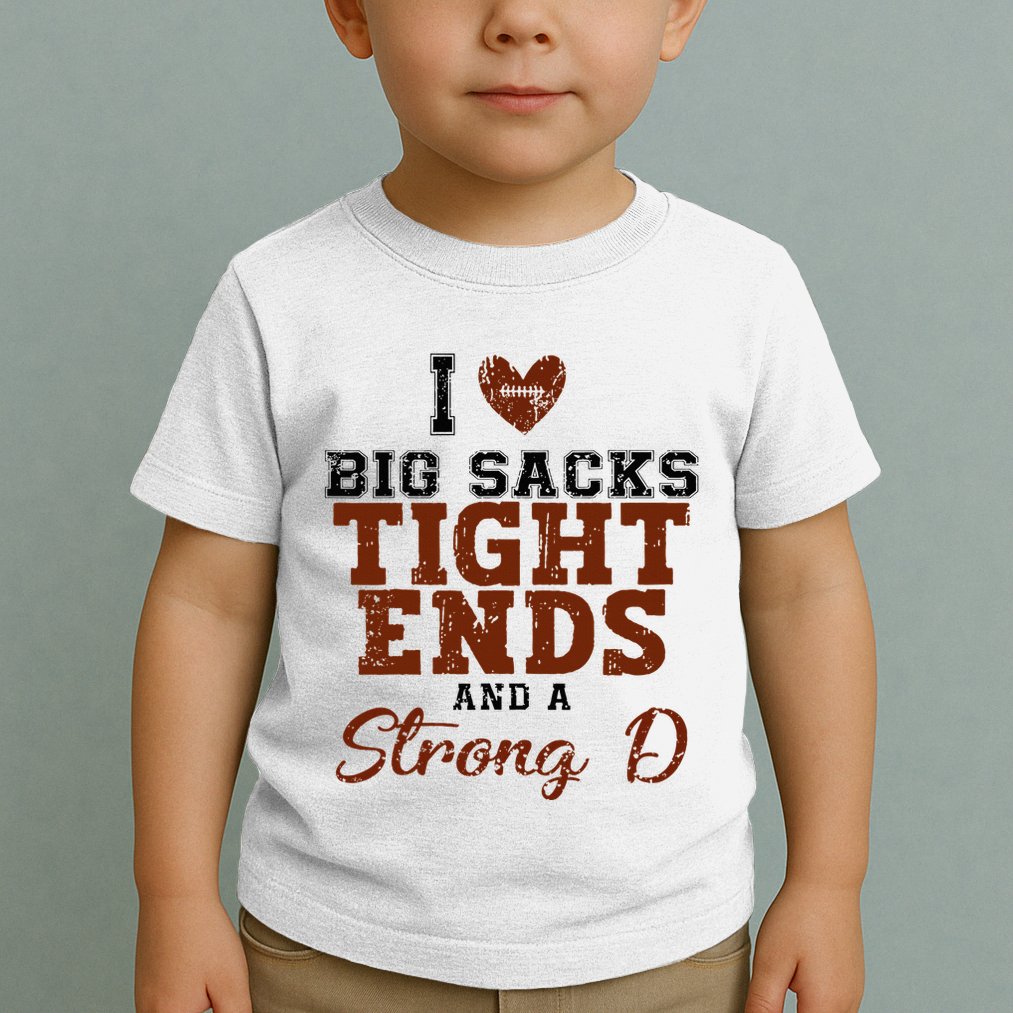 I Love Big Sacks Tight Ends And A Strong D Toddler T-Shirt