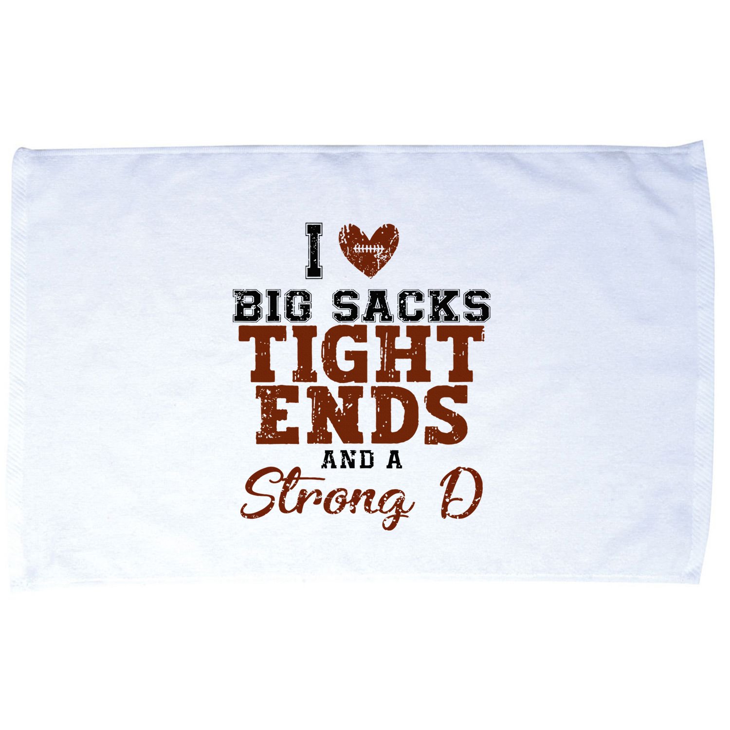 I Love Big Sacks Tight Ends And A Strong D Microfiber Hand Towel
