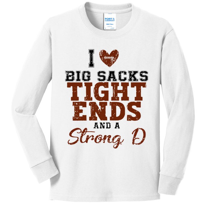 I Love Big Sacks Tight Ends And A Strong D Kids Long Sleeve Shirt