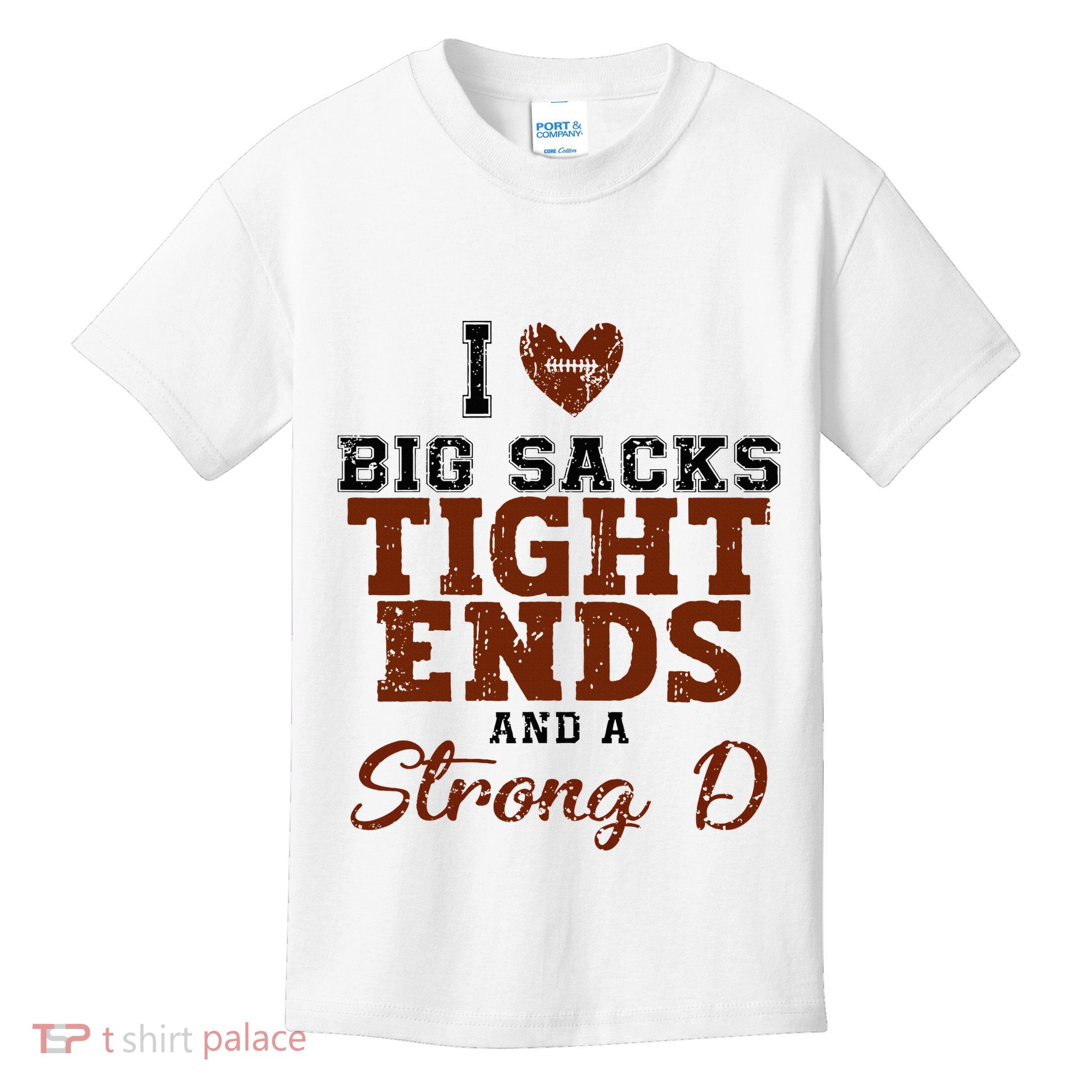 I Love Big Sacks Tight Ends And A Strong D Kids T-Shirt