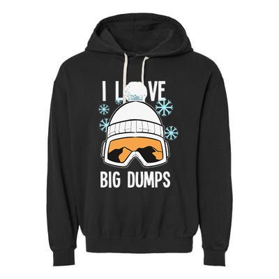 I Love Big Dumps Snowboarder Snowboarding Freestyle Boarder Garment-Dyed Fleece Hoodie