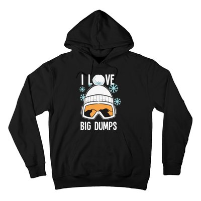 I Love Big Dumps Snowboarder Snowboarding Freestyle Boarder Hoodie