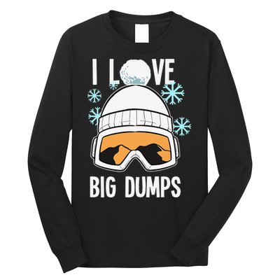 I Love Big Dumps Snowboarder Snowboarding Freestyle Boarder Long Sleeve Shirt