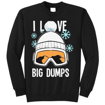 I Love Big Dumps Snowboarder Snowboarding Freestyle Boarder Sweatshirt