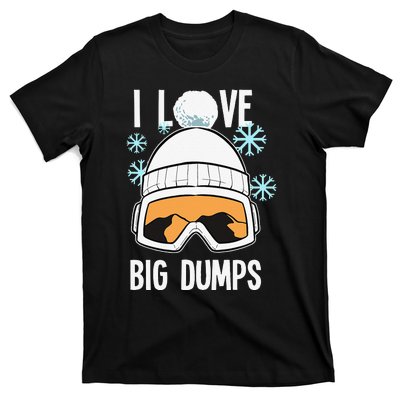 I Love Big Dumps Snowboarder Snowboarding Freestyle Boarder T-Shirt