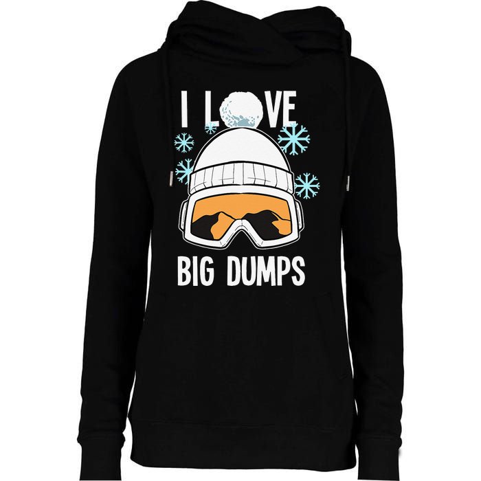 I Love Big Dumps Snowboarder Snowboarding Freestyle Boarder Womens Funnel Neck Pullover Hood