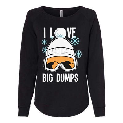 I Love Big Dumps Snowboarder Snowboarding Freestyle Boarder Womens California Wash Sweatshirt