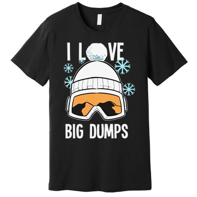 I Love Big Dumps Snowboarder Snowboarding Freestyle Boarder Premium T-Shirt