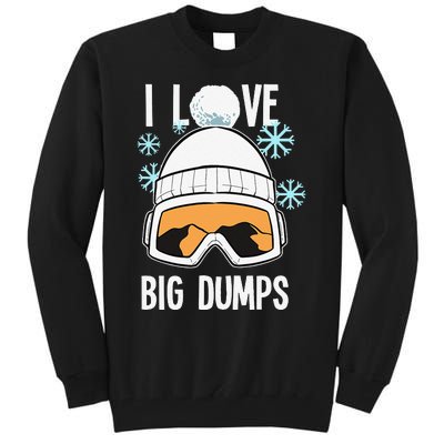 I Love Big Dumps Snowboarder Snowboarding Freestyle Boarder Tall Sweatshirt