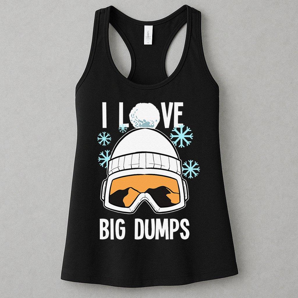 I Love Big Dumps Snowboarder Snowboarding Freestyle Boarder Womens Tank Top