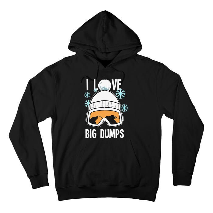 I Love Big Dumps Snowboarder Snowboarding Freestyle Boarder Tall Hoodie