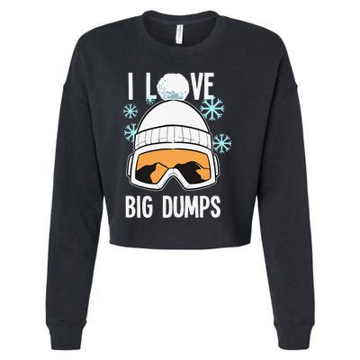 I Love Big Dumps Snowboarder Snowboarding Freestyle Boarder Cropped Pullover Crew