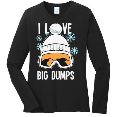 I Love Big Dumps Snowboarder Snowboarding Freestyle Boarder Ladies Long Sleeve Shirt