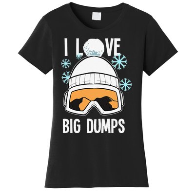 I Love Big Dumps Snowboarder Snowboarding Freestyle Boarder Women's T-Shirt