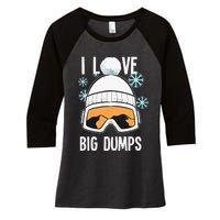 I Love Big Dumps Snowboarder Snowboarding Freestyle Boarder Women's Tri-Blend 3/4-Sleeve Raglan Shirt