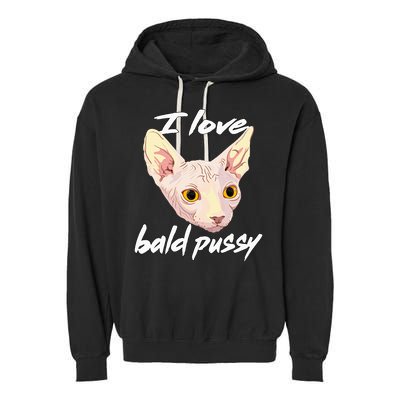 I Love Bald Pussy Adult Humor Dirty Pun Joke Garment-Dyed Fleece Hoodie