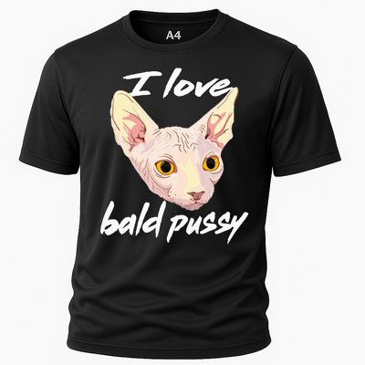 I Love Bald Pussy Adult Humor Dirty Pun Joke Cooling Performance Crew T-Shirt