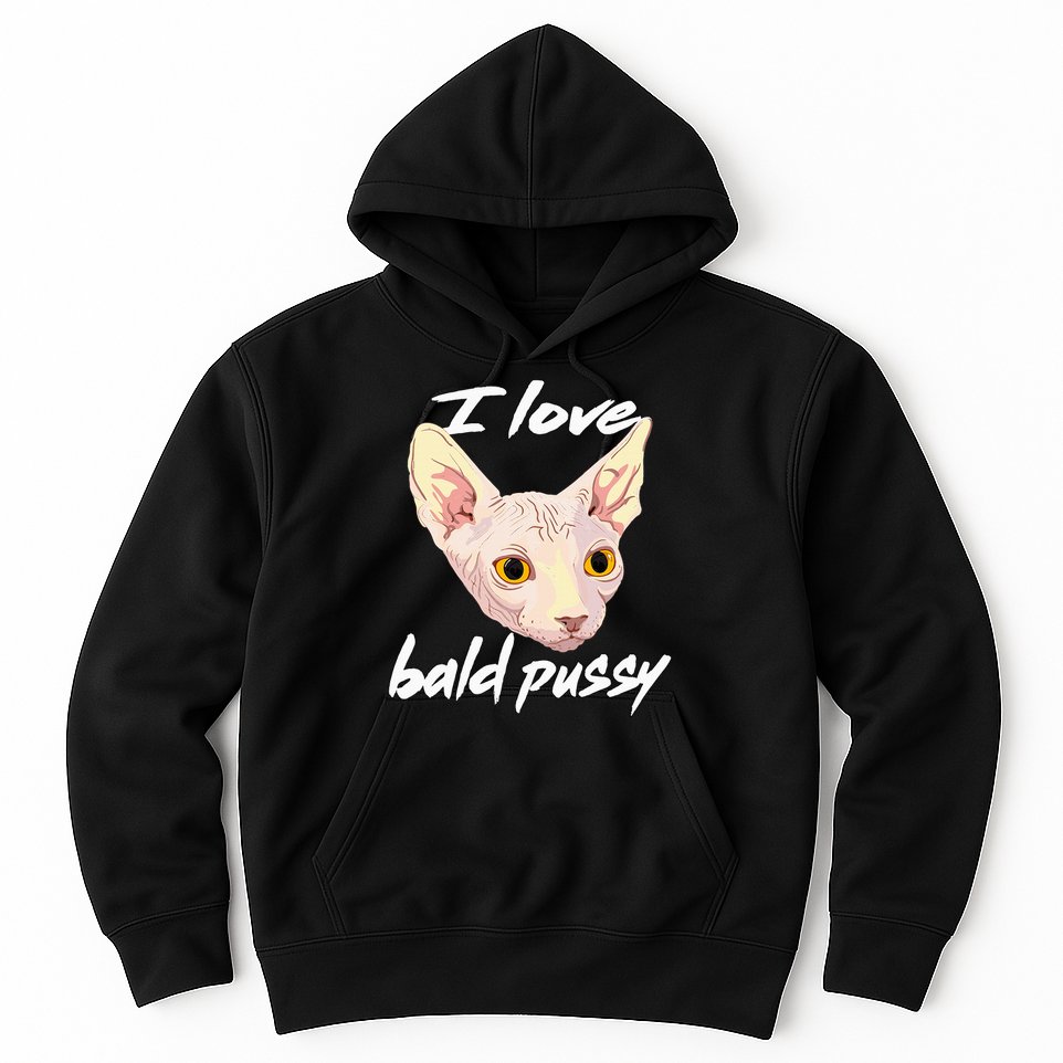 I Love Bald Pussy Adult Humor Dirty Pun Joke Hoodie