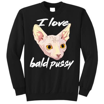 I Love Bald Pussy Adult Humor Dirty Pun Joke Sweatshirt