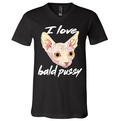 I Love Bald Pussy Adult Humor Dirty Pun Joke V-Neck T-Shirt