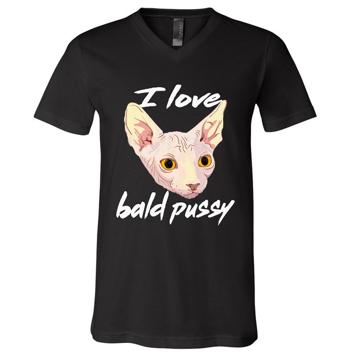 I Love Bald Pussy Adult Humor Dirty Pun Joke V-Neck T-Shirt