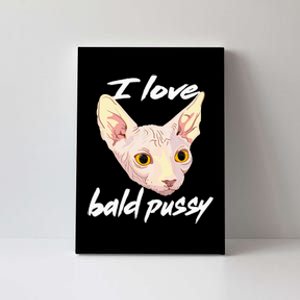 I Love Bald Pussy Adult Humor Dirty Pun Joke Canvas