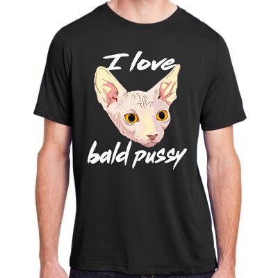 I Love Bald Pussy Adult Humor Dirty Pun Joke Adult ChromaSoft Performance T-Shirt