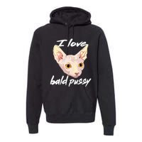 I Love Bald Pussy Adult Humor Dirty Pun Joke Premium Hoodie