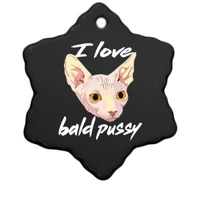 I Love Bald Pussy Adult Humor Dirty Pun Joke Ceramic Star Ornament