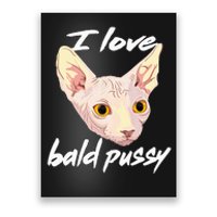 I Love Bald Pussy Adult Humor Dirty Pun Joke Poster