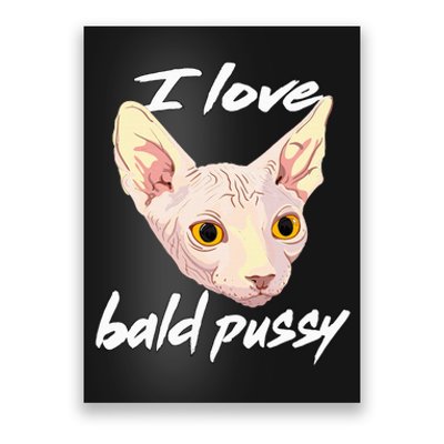 I Love Bald Pussy Adult Humor Dirty Pun Joke Poster